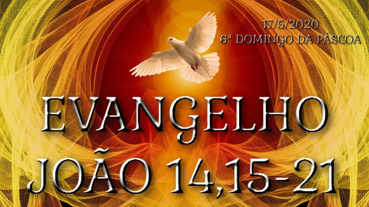 EVANGELHO JOÃO 14,15-21 (COM REFLEXÃO) - YouTube