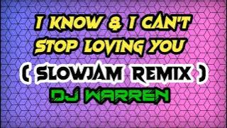 I KNOW X I CAN'T STOP LOVING YOU ( SLOWJAM REMIX) | DJ WARREN