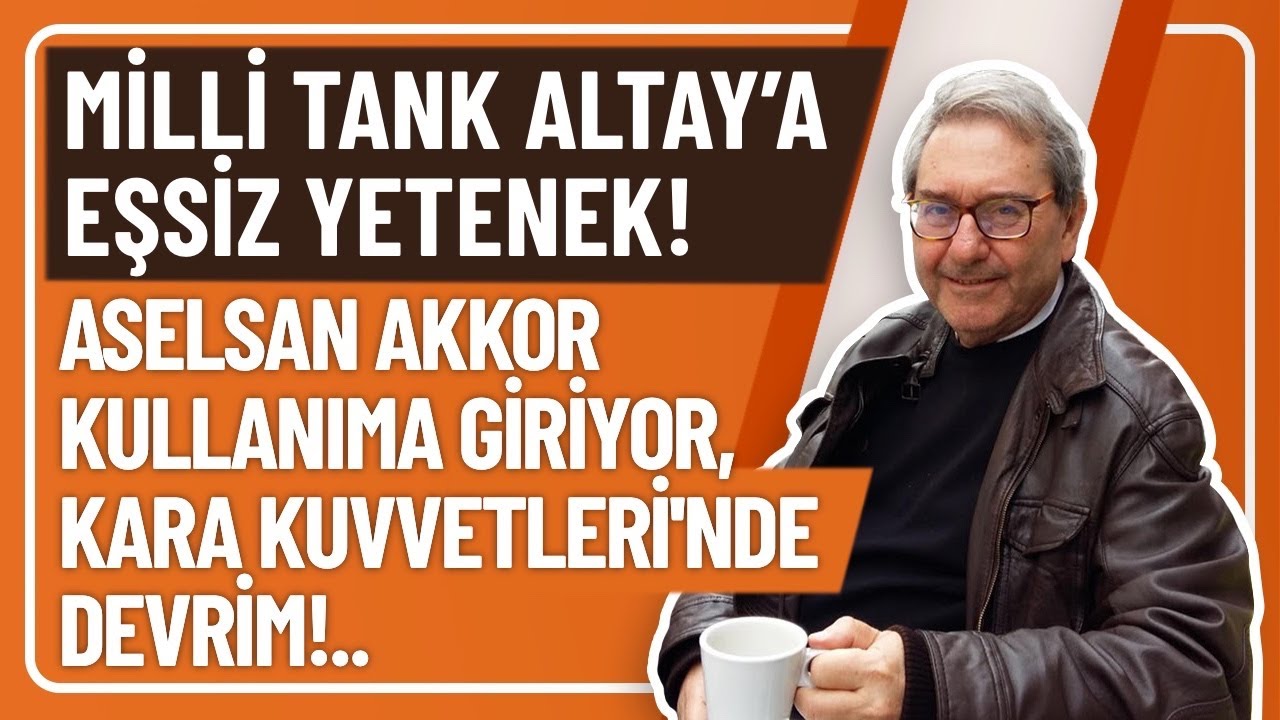 MİLLİ TANK ALTAY’A EŞSİZ YETENEK! ASELSAN AKKOR KULLANIMA GİRİYOR, KARA KUVVETLERİ'NDE DEVRİM!..