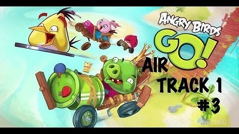 ANGRY BIRDS GO - AIR - TRACK 1 - #3 - LIVE COMMENTS - Gameplay Walkthrough IOS, Android