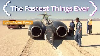 These Are The FASTEST Things Humans Have Ever Made