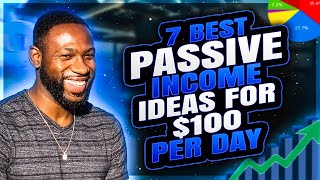 7 Best Passive Income Ideas For $100 Per Day!
