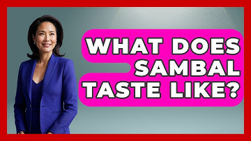 What Does Sambal Taste Like? - Exploring Southeast Asia