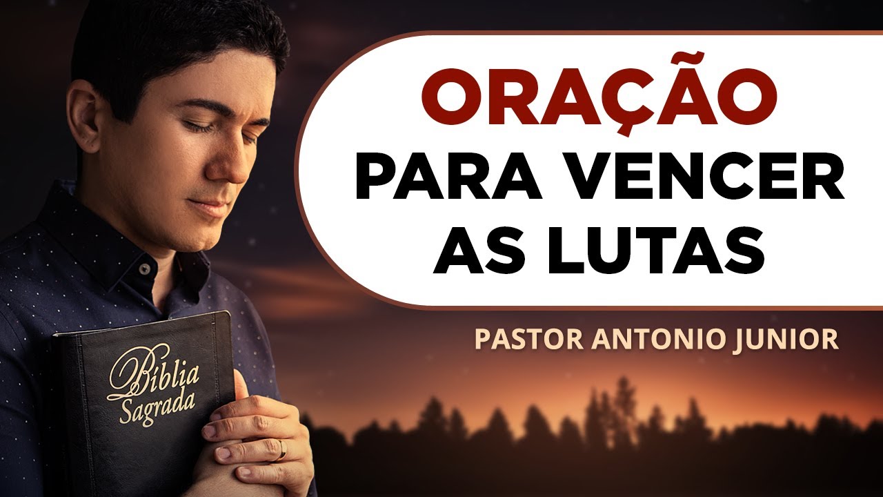 ORAÇÃO PARA VENCER AS LUTAS E AS DIFICULDADES 🙏🏼 Pastor Antônio Júnior