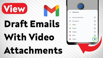 How To View Draft Emails With Video Attachments On Gmail (Updated)