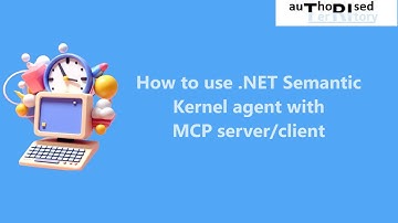 How to use .NET Semantic Kernel agent with MCP server/client
