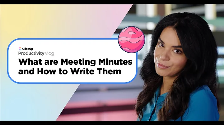 What are Meeting Minutes and How to Write Them | ClickUp Vlog
