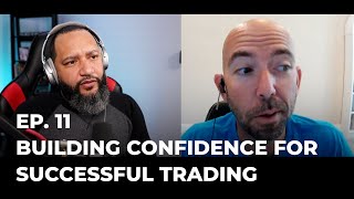 Building Confidence for Successful Trading | Ep. 11