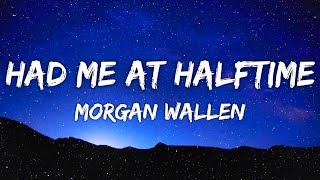 Morgan Wallen - Had Me At Halftime (Lyrics)