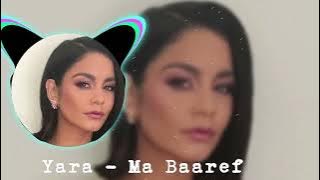Yara - Ma Baaref