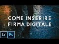 Come aggiungere Watermark, Logo, Filigrana, firma sulle foto - Tutorial Photoshop & Lightroom