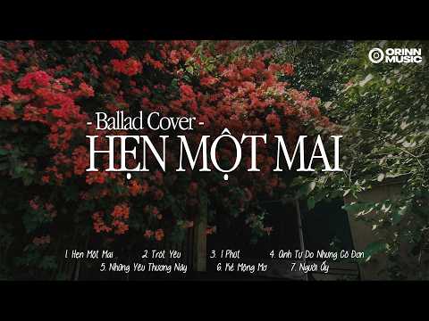 Hẹn Một Mai, Trót Yêu, 1 Phút | Top 15 Bản Nhạc Ballad Hit Triệu View Nhẹ Nhàng Thư Giãn