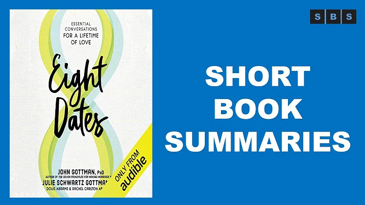 Short Book Summary of Eight Dates Essential Conversations for a Lifetime of Love by John M Gottman