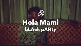 Black Party, Hola Mami Lyrics
