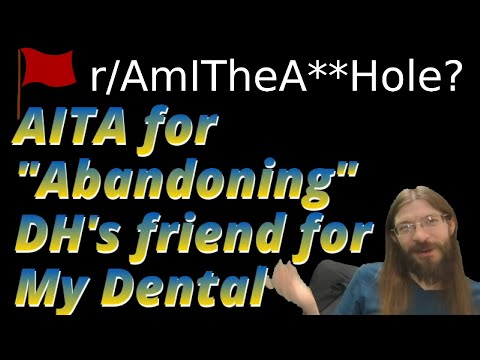 AITA for "Abandoning" DH's friend for My Dental Appointment? | r/AITA | Brian's Advice 559