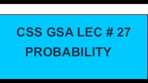 Css Gsa|| Lec Series|| Lec 27||Probability of an event not occuring||