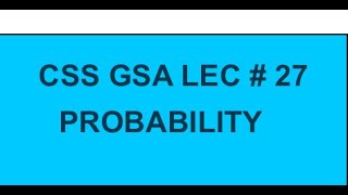 Css Gsa|| Lec Series|| Lec 27||Probability of an event not occuring||