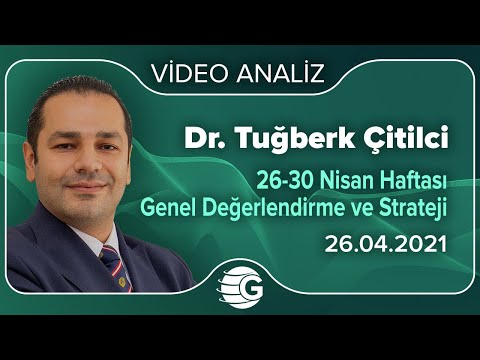 26-30 Nisan Haftası Genel Değerlendirme ve Strateji / Dr. Tuğberk Çitilci