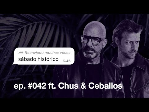 sábado histórico #042 | La reunión de unas leyendas del house ft. Chus & Ceballos