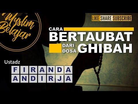 cara-bertaubat-dari-ghibah-|-ust-firanda-andirja-|-dahsyatnya-ghibah-|-ceramah-agama-|-kajian