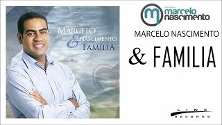 💿 Marcelo Nascimento & Família  [[ CD COMPLETO HD ]]