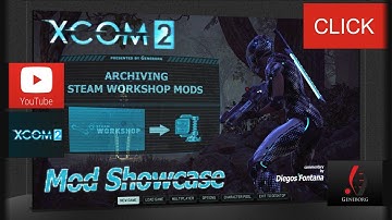 XCom 2 - Archiving Workshop Mods [eng]