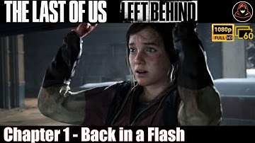 The Last Of Us: Left Behind - Chapter 1 - Back In A Flash