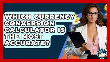 Which Currency Conversion Calculator Is The Most Accurate? - Ask Your Bank Teller