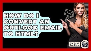 How Do I Convert An Outlook Email To HTML? - TheEmailToolbox.com