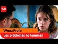 Los problemas no terminan | Wena Profe - T1E117