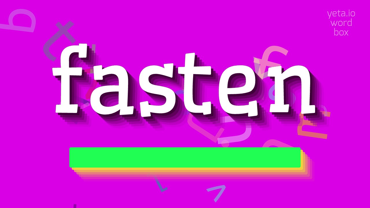 How to say "fasten"! (High Quality Voices)