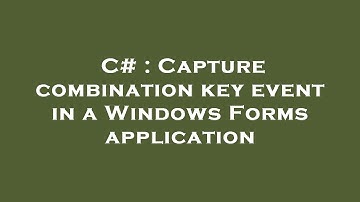 C# : Capture combination key event in a Windows Forms application