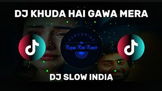 DJ KHUDA HAI GAWA MERA ( DJ INDIA FULL BASS VIRAL DI TIKTOK ) 