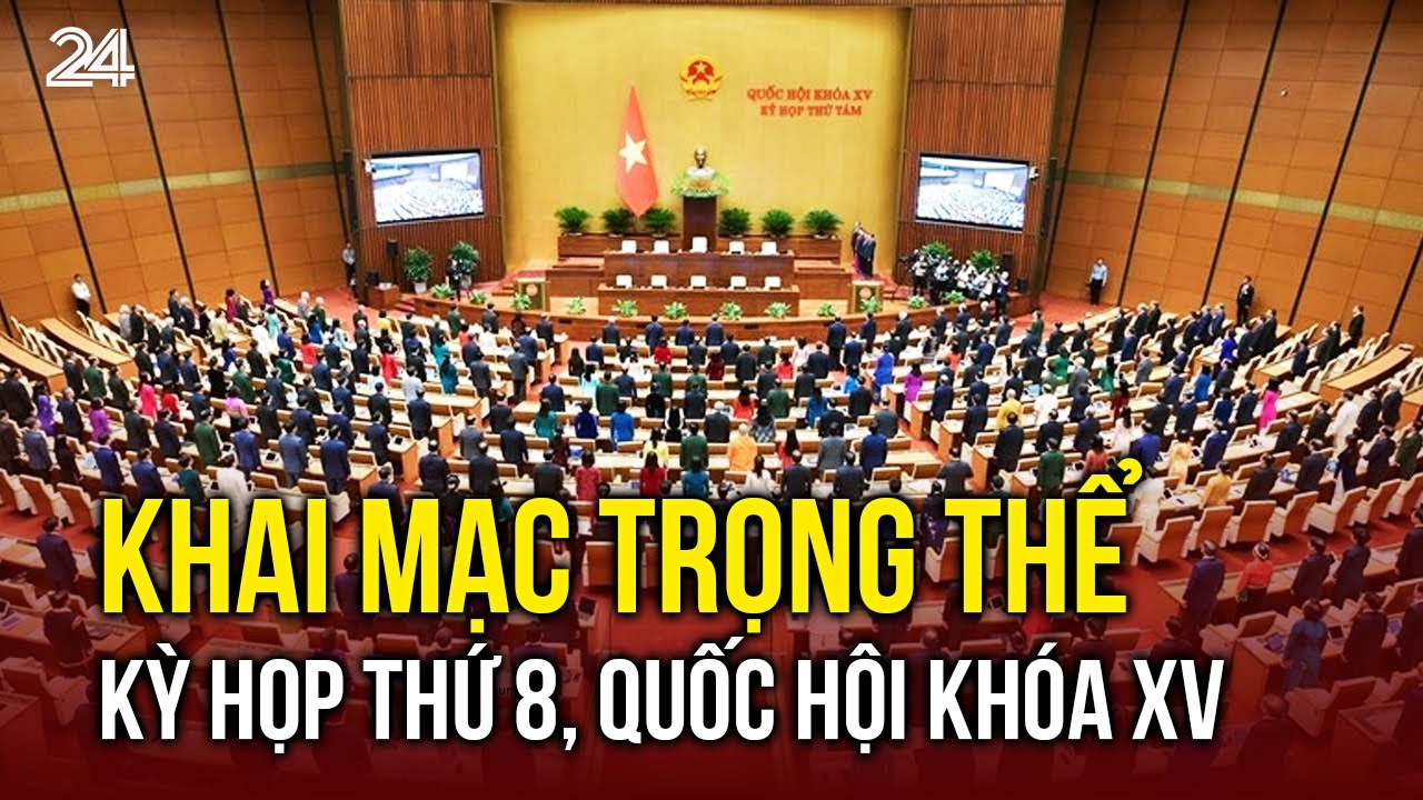 Khai mạc trọng thể Kỳ họp thứ 8, Quốc hội khóa XV | VTV24