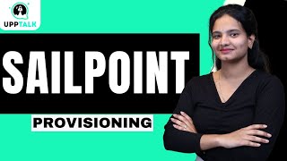 SailPoint Provisioning | Provisioning in SailPoint | SailPoint Training | SailPoint | UppTalk