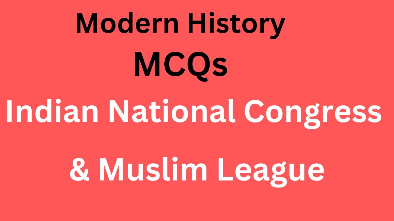 INC & Muslim League MCQs || Modern History Chapterwise MCQs for all Competitive Exams.