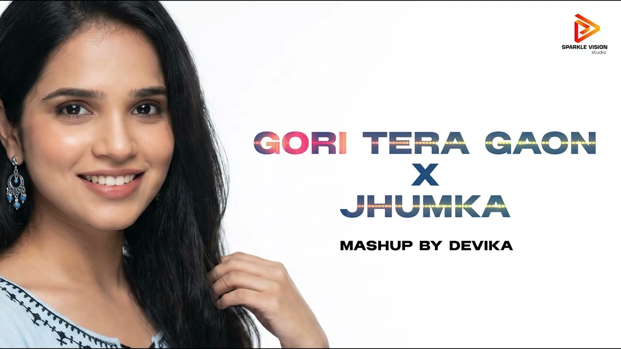 Gori Tera Gaon x Jhumka | Mashup By Devika | Full Song 2026 | Sparkle Vision