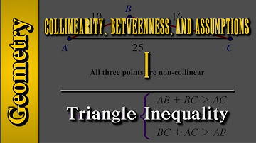 Geometry: Collinearity, Betweenness, and Assumptions (Level 1 of 4) | Triangle Inequality