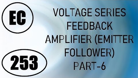 ElexCkts | Lecture-253 | Voltage Series Feedback Amplifier (Emitter Follower) Part-6