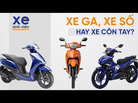 Sinh viên mua xe số, xe ga hay xe côn tay?