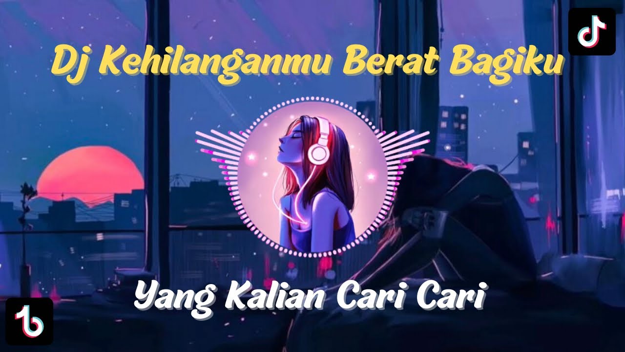 DJ KEHILANGANMU BERAT BAGIKU FULL BASS Viral TikTok TERBARU 2023