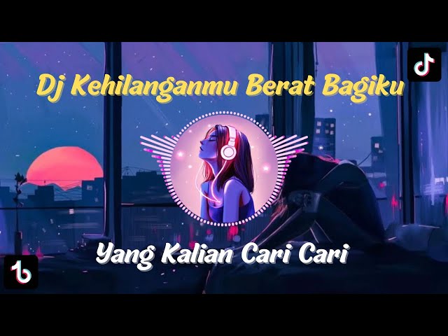 DJ KEHILANGANMU BERAT BAGIKU FULL BASS Viral TikTok TERBARU 2023 class=