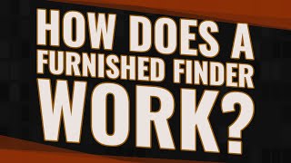 How does a furnished Finder work?