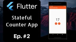 Flutter - Stateful Counter App (Episode 2)