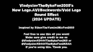 VladyslavTheSykoFan2005's New Logo.AVI/Backwords/Void Logo Sound Effect (2024 UPDATE)