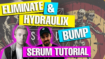 Hydraulix & Eliminate - "Bump" Serum Tutorial / Drop Remake [FREE DOWNLOADS]
