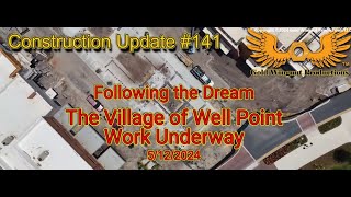The Villages Construction Update #141 - The Villages of Well Point 5/12/24