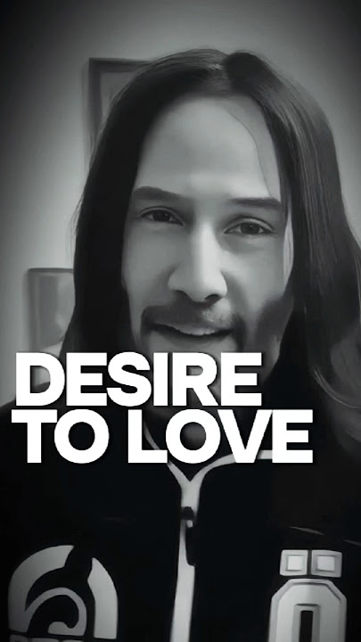 Your Desire to Know Love - Keanu Reeves #shorts #motivation #love #quotes #mindset