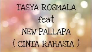 TASYA ROSMALA ft NEW PALLAPA _ CINTA RAHASIA Lirik