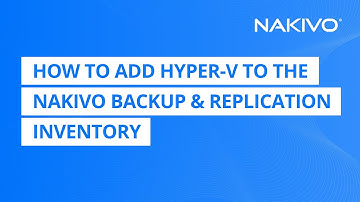 How to add Hyper-V to the NAKIVO Backup & Replication Inventory